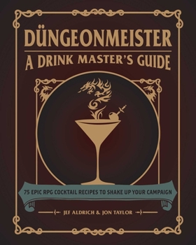 Hardcover Düngeonmeister: 75 Epic RPG Cocktail Recipes to Shake Up Your Campaign Book