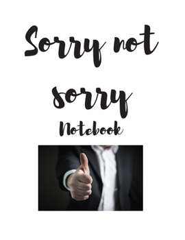 Paperback Sorry not sorry notebook Book