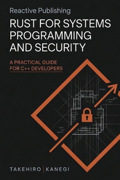 Paperback Rust for Systems Programming and Security: A Practical Guide for C++ Developers Book
