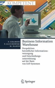 Hardcover Business Information Warehouse: Perspektiven Betrieblicher Informationsversorgung Und Entscheidungsunterstützung Auf Der Basis Von Sap-Systemen [German] Book