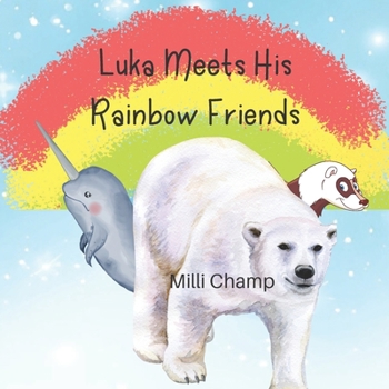 Paperback Luka Meets His Rainbow Friends: Help Luka the Polar Bear, Find His Goggles Book