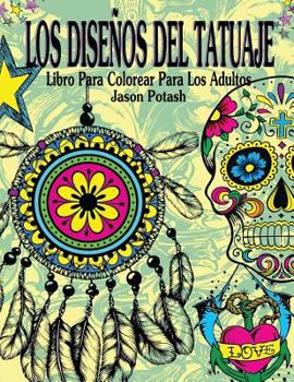 Paperback Los Disenos Del Tatuaje Libro Para Colorear Para Los Adultos [Spanish] Book