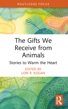 Paperback The Gifts We Receive from Animals: Stories to Warm the Heart Book