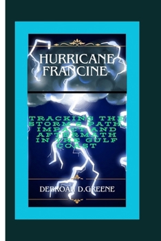 Hurricane Francine: Tracking the Storm's Path, Impact, and Aftermath in the Gulf Coast