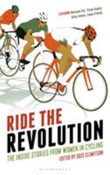 Hardcover Ride the Revolution: The Inside Stories from Women in Cycling Book
