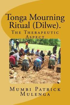 Tonga Mourning Ritual (Dilwe). a Therapeutic Aspect: Therapeutic Aspect