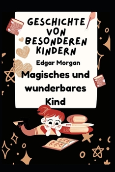 Geschichte von besonderen Kindern: Magisches und wunderbares Kind