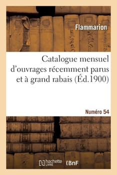 Paperback Catalogue mensuel d'ouvrages récemment parus et à grand rabais. Numéro 54 [French] Book