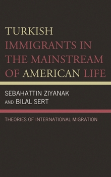 Hardcover Turkish Immigrants in the Mainstream of American Life: Theories of International Migration Book