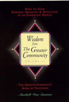 Paperback Wisdom from the Greater Community: How to Find Purpose, Meaning & Direction in an Emerging World Book