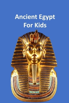 Paperback Ancient Egypt for Kids 50,000 BC to 653 BC: An Interactive Book