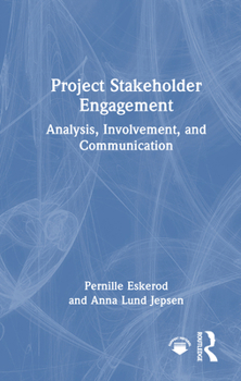 Hardcover Project Stakeholder Engagement: Analysis, Involvement, and Communication Book