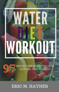 Paperback WATER - DIET - WORKOUT (Large Print Edition): 97 Proven tripartite Tips for Natural Weight Loss Book