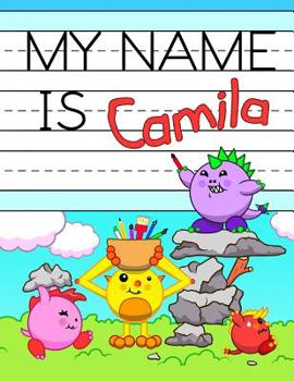 Paperback My Name is Camila: Fun Dinosaur Monsters Themed Personalized Primary Name Tracing Workbook for Kids Learning How to Write Their First Nam Book
