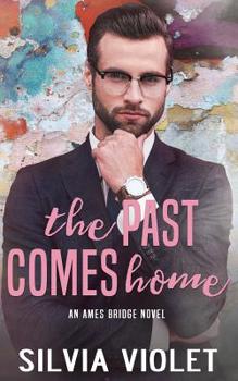 The Past Comes Home - Book #2 of the Ames Bridge