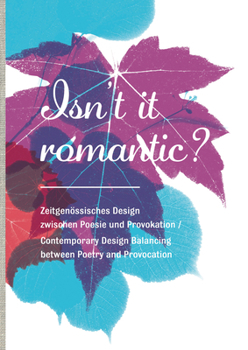 Paperback Isn't It Romantic?: Contemporary Design Balancing Between Poetry and Provocation Book