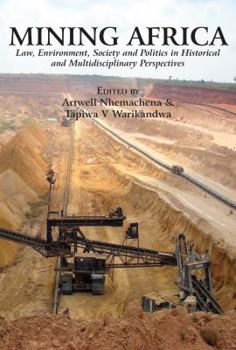 Paperback Mining Africa: Law, Environment, Society and Politics in Historical and Multidisciplinary Perspectives Book