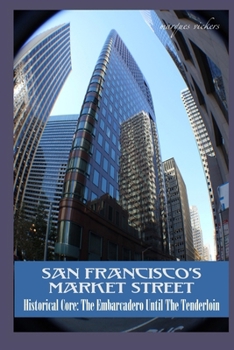 Paperback San Francisco's Market Street: Historical Core: The Embarcadero Until The Tenderloin Book