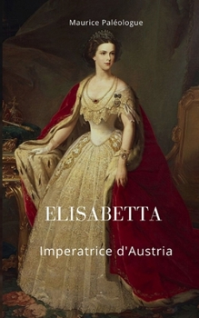 Paperback Elisabetta Imperatrice d'Austria [Italian] Book