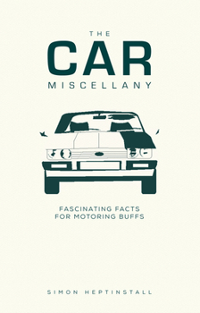Hardcover The Car Miscellany: Fascinating Facts for Motoring Buffs Book