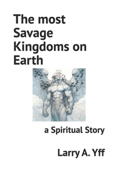 Paperback The most Savage Kingdoms on Earth: a Spiritual Story Book