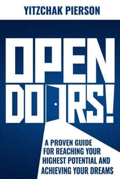 Paperback Open Doors!: A Proven Guide for Reaching Your Highest Potential and Achieving Your Dreams Book