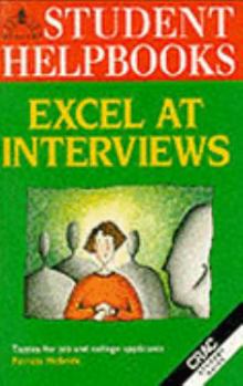 Paperback Excel at Interviews: Tactics for Job and College Applicants (Student Helpbook Series) Book