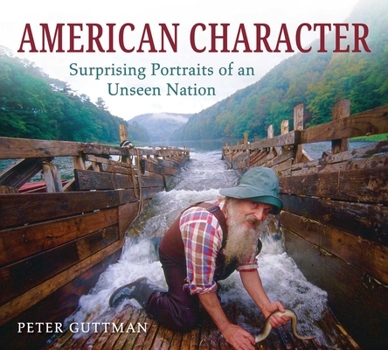 Hardcover American Character: Surprising Portraits of an Unseen Nation Book