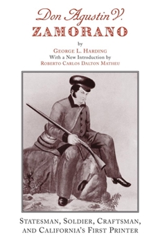Don Agustin V. Zamorano: Stateman, Soldier, Craftsman, and California's First Printer