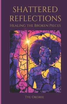 Paperback Shattered Reflections: Healing the Broken Pieces Book