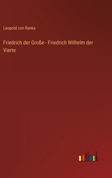 Hardcover Friedrich der Große - Friedrich Wilhelm der Vierte [German] Book
