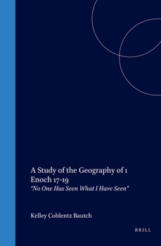 Hardcover A Study of the Geography of 1 Enoch 17-19: "No One Has Seen What I Have Seen" Book