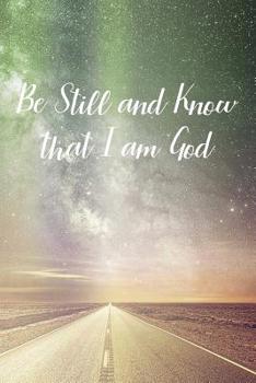 Paperback Be Still and Know that I am God: Prayer Journal - a beautiful peaceful notebook cover with 120 blank, lined pages. Book