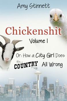 Paperback Chickenshit: How a City Girl Does Country All Wrong Book