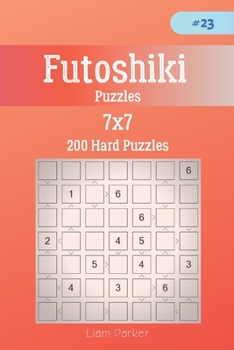 Paperback Futoshiki Puzzles - 200 Hard Puzzles 7x7 vol.23 Book