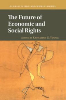 The Future of Economic and Social Rights - Book  of the Globalization and Human Rights