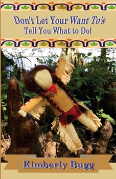 Paperback Don't Let Your Want To's, Tell You What to Do! Book