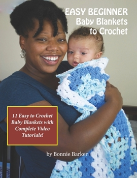 Paperback EASY BEGINNER Baby Blankets to Crochet: With Complete Video Tutorials! Book
