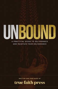 Paperback Unbound: A Practical Guide to Deliverance, and Maintain your Deliverance Book