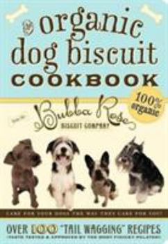 Hardcover The Organic Dog Biscuit Cookbook: Over 100 "tail Wagging" Recipes Book