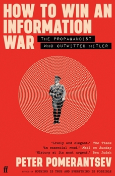 Paperback How to Win an Information War: The Propagandist Who Outwitted Hitler: BBC R4 Book of the Week Book