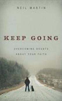 Paperback Keep Going: Overcoming Doubts about Your Faith Book