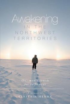 Paperback Awakening in the Northwest Territories: One man's search for fulfilment Book