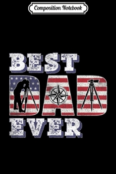 Paperback Composition Notebook: Mens Best Surveyor Dad Ever American Flag for Dad Father Journal/Notebook Blank Lined Ruled 6x9 100 Pages Book