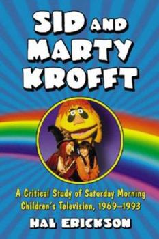 Paperback Sid and Marty Krofft: A Critical Study of Saturday Morning Children's Television, 1969-1993 Book