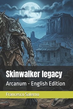 Skinwalker legacy: Arcanum - English Edition