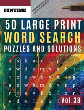 50 Large Print Word Search Puzzles and Solutions: FunTime Activity Book for Adults and Junior Full Page Find Seek and Circle Word Searches to ... Seniors) (Word find puzzle books for adults)