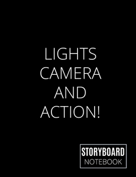 Paperback Lights Camera Action! StoryBoard Notebook: Blank Storyboard Notebook To Print Down down your Vision Into the Paper - Storyboard Book Can be Used By Ev Book