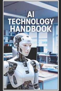 AI TECHNOLOGY HANDBOOK: One of the Best Books to Understand AI Technology