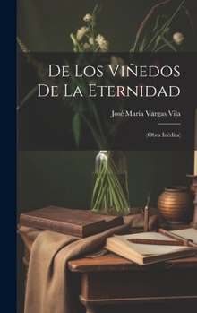 Hardcover De los viñedos de la eternidad: (obra inédita) [Spanish] Book